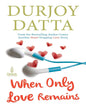 When Only Love Remains by Durjoy Datta [Paperback] - versoz.com