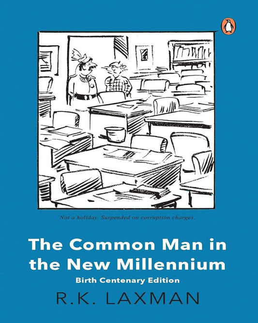 The Common Man In The New New Millennium: Birth Centenary Edition by R K Laxman [Paperback] - versoz.com