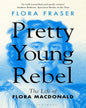 Pretty Young Rebel by Flora Fraser [Paperback] - versoz.com