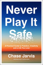 Never Play It Safe : A Practical Guide to Freedom, Creativity, and a Life You Love by Chase Jarvis [Paperback] - versoz.com
