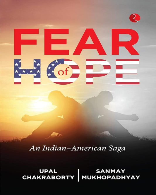 Fear of Hope: An Indian–American Saga by Upal Chakraborty; Sanmay Mukhopadhyay [Paperback] - versoz.com