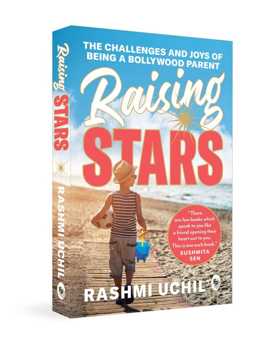 Raising Stars: The Challenges and Joys of Being a Bollywood Parent by Rashmi Uchil [Paperback]