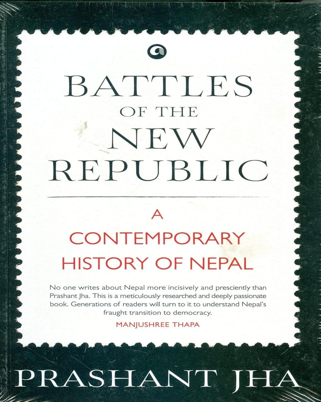 BATTLES OF THE NEW REPUBLIC: A CONTEMPORARY HISTORY OF NEPAL by Prashant Jha [Paperback] - versoz.com