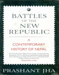 BATTLES OF THE NEW REPUBLIC: A CONTEMPORARY HISTORY OF NEPAL by Prashant Jha [Paperback] - versoz.com