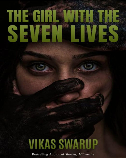 The girl with the seven lives by Vikas Swarup [Paperback]