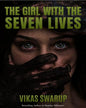 The girl with the seven lives by Vikas Swarup [Paperback]