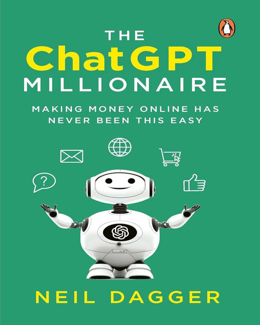 The Chatgptmillionaire: Making Money Online Has Never Been This Easy by Neil Dagger [Paperback]