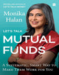 Lets Talk Mutual Funds : Building Wealth in a Smart, Swift Manner by Monika Halan [Paperback] - versoz.com