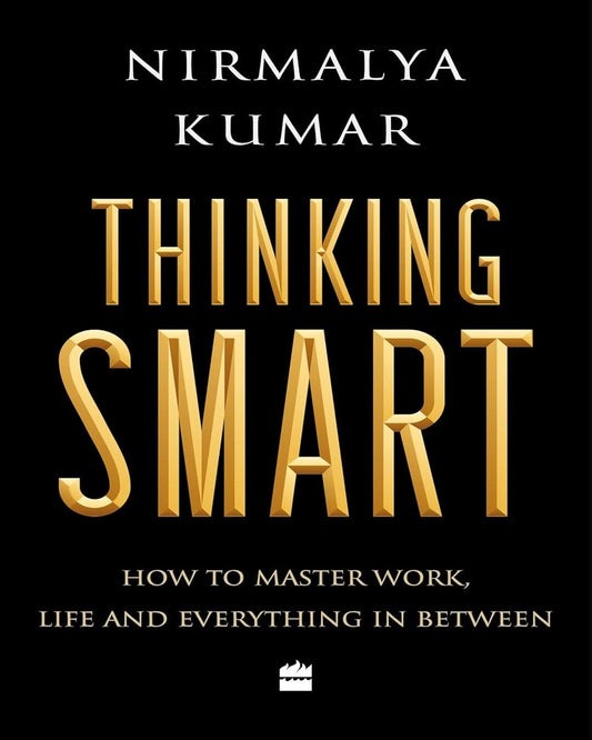 THINKING SMART - How to Master Work, Life and Everything in Between by Nirmalya Kumar [Paperback] - versoz.com