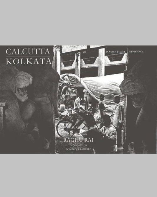Calcutta : Kolkata by Raghu Rai [Collectors Edition]