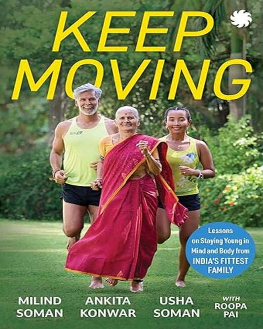 Keep Moving by Milind Soman, Usha Soman And Ankita Konwar (with Roopa Pai) [Paperback] - versoz.com