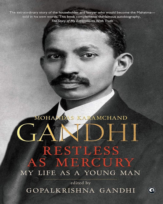 Mohandas Karamchand Gandhi: RESTLESS AS MERCURY: My Life As a Young Man : Edited by Gopalkrishna Gandhi [Hardcover] - versoz.com