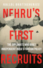 Nehru's First Recruits: The Diplomats Who Built Independent India's Foreign Policy by Kallol Bhattacherjee [Hardcover] - versoz.com