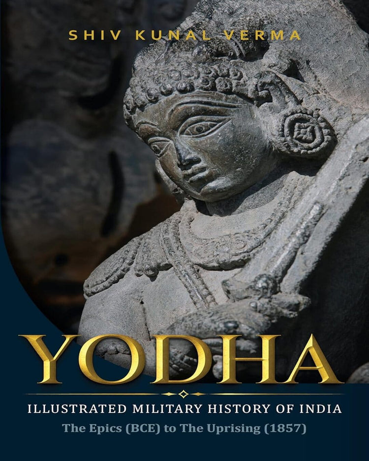 Yodha : Illustrated Military History of India by Shiv Kunal Verma [Paperback]