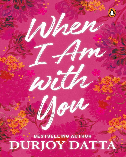 When I am with You by Durjoy Datta [Paperback]