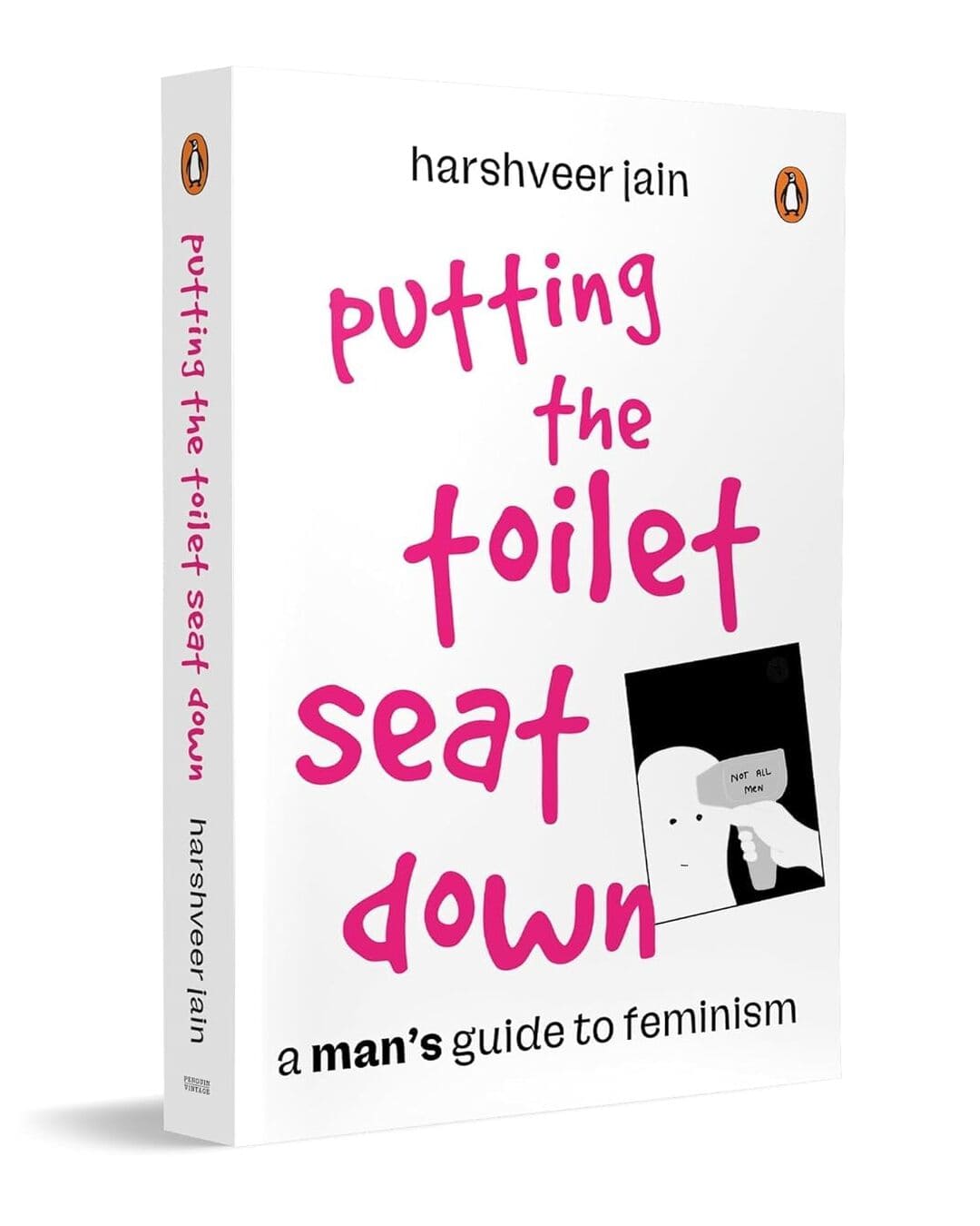 Putting The Toilet Seat Down: A Man’S Guide To Feminism by Harshveer Jain [Paperback]