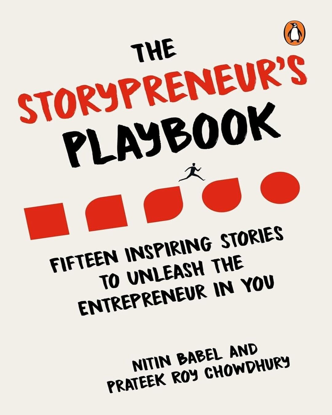 The Storypreneurs Playbook: Fifteen Inspiring Stories To Unleash The Entrepreneur In You by Nitin Babel; Prateek Roy Chowdhury [Paperback]