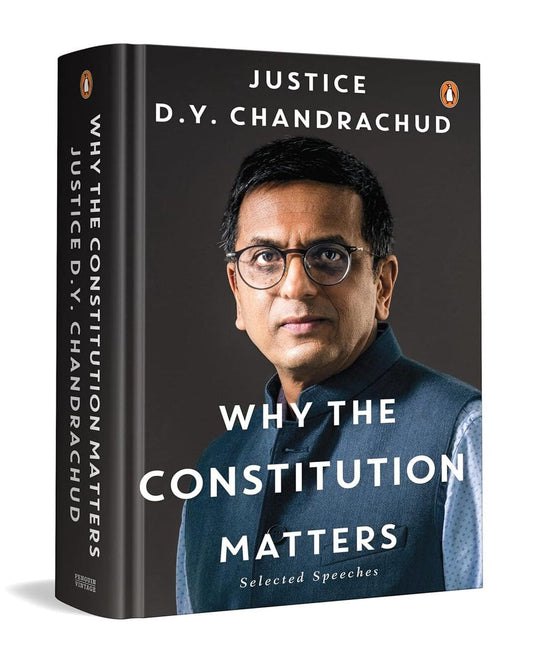 Why The Constitution Matters: Selected Speeches by Justice D.Y. Chandrachud [Hardcover]