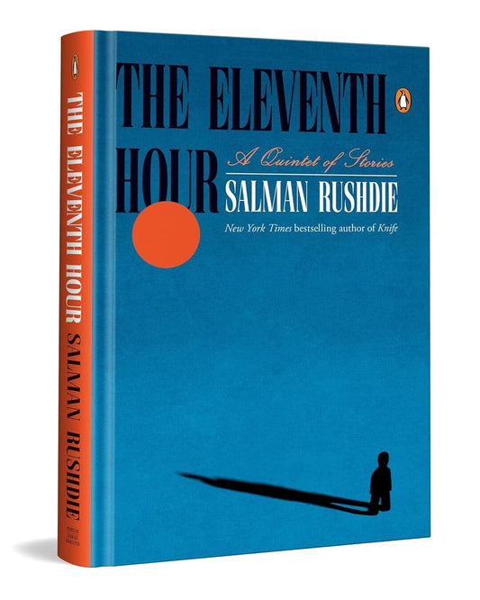 The Eleventh Hour: A Quintet Of Stories by Salman Rushdie [Hardcover]