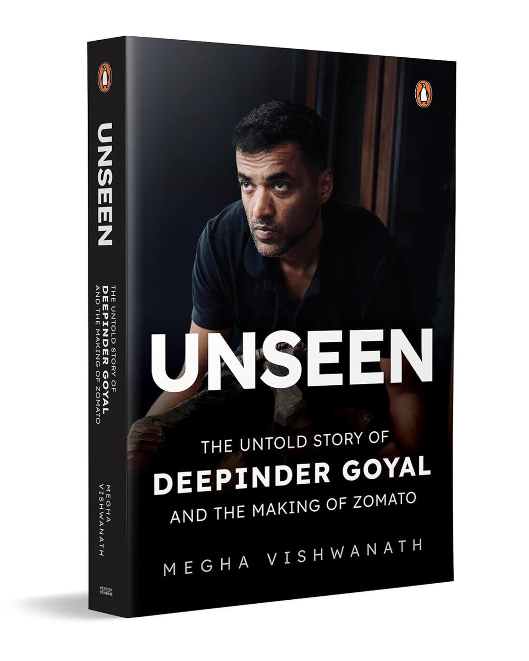 Unseen: The Untold Story Of Deepinder Goyal And The Making Of Zomato by Megha Vishwanath [Hardcover]