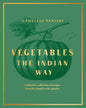 Vegetables: The Indian Way: A definitive collection of recipes from the simple to the special  by Camellia Panjabi [Hardcover]