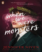 When We Were Monsters by Jennifer Niven  [Paperback]