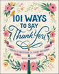 101 Ways To Say Thank You Notes Of Gratitude For Every Occasion by Kelly Browne [Hardcover]
