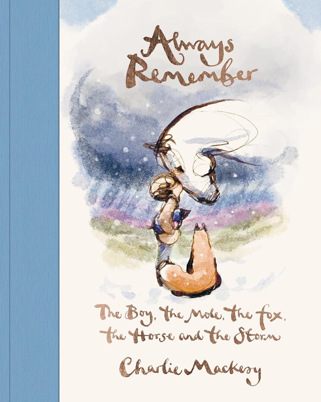 Always Remember: The Boy, The Mole, The Fox, The Horse And The Storm by Charlie Mackesy [Hardcover]