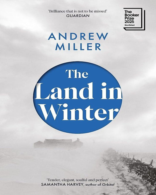 The Land in Winter: Longlisted for the Booker Prize 2025 by Andrew Miller [Paperback]