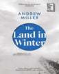 The Land in Winter: Longlisted for the Booker Prize 2025 by Andrew Miller [Paperback]
