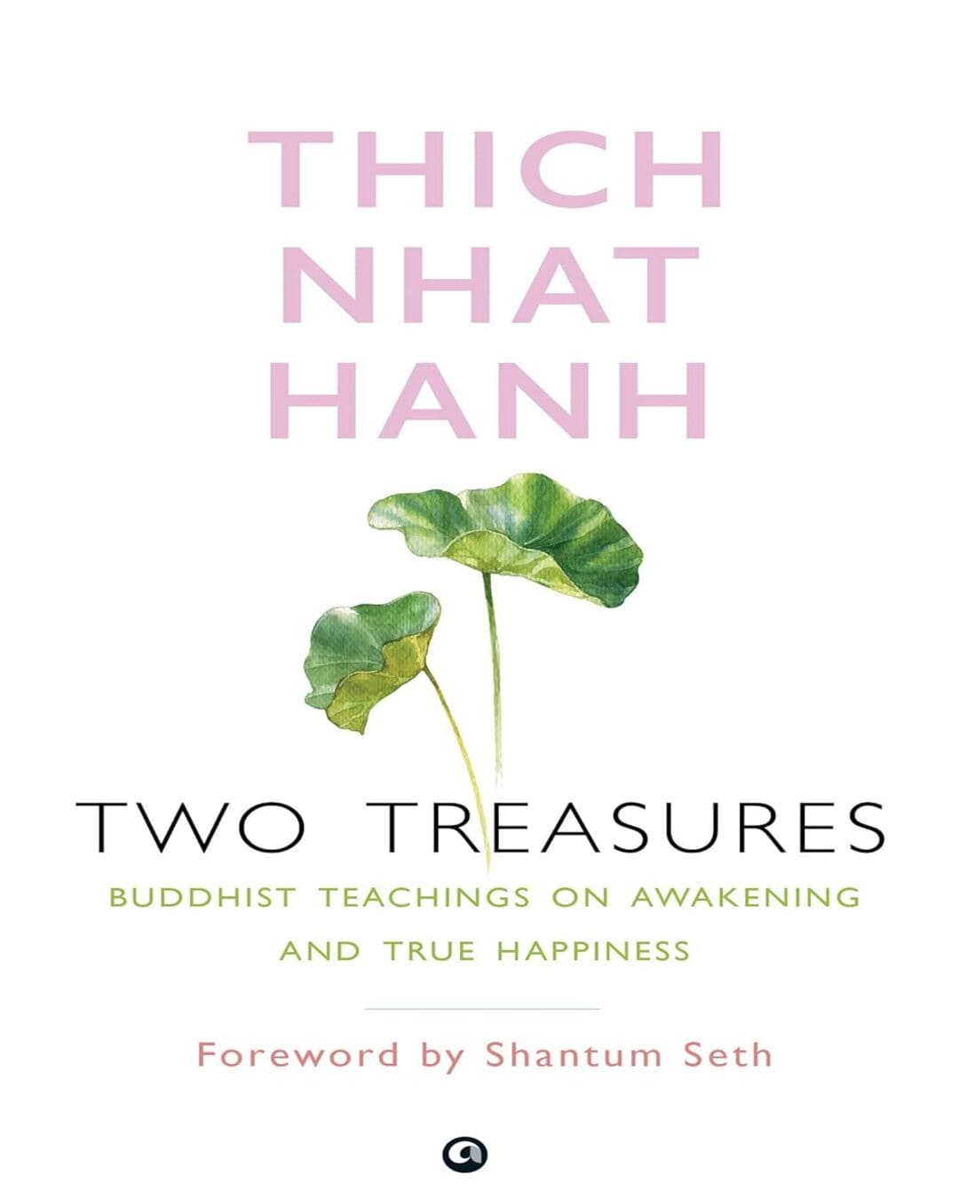 Two Treasures: Buddhist Teachings on Awakening and True Happiness by Thich Nhat Hanh [Paperback]