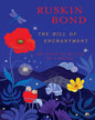 The Hill of Enchantment: The Story of My Life as a Writer by Ruskin Bond [Hardcover]