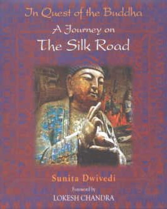 In Quest Of The Buddha : A Journey On The Silk Road by Dwivedi [Hardcover]