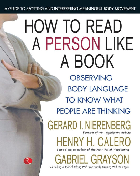 How to Read a Person Like a Book: Observing Body Language To Know What People Are Thinking by Gerard I. Nierenberg, Henry H. Calero and Gabriel Grayson [Paperback]