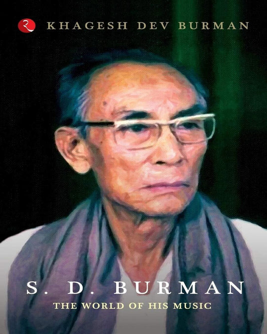 S.d Burman The World Of His Music by Khagesh Dev Burman [Paperback]