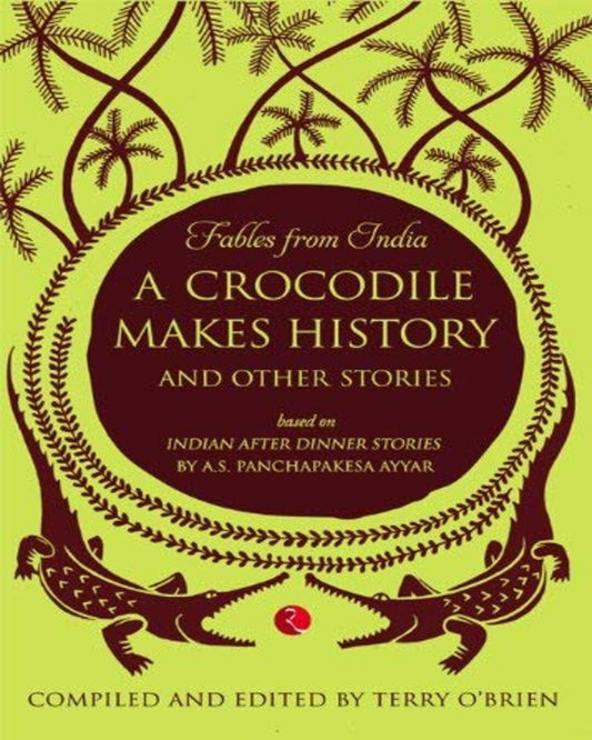 A Crocodile Makes History and Other Stories Edited by Terry O’Brien [Paperback]