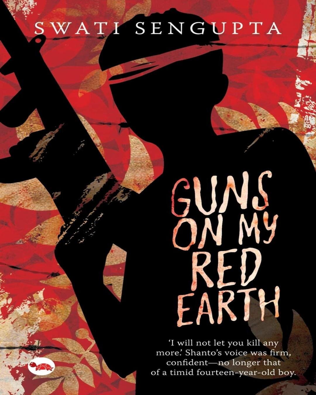 Guns On My Red Earth by Swati Sengupta [Paperback]