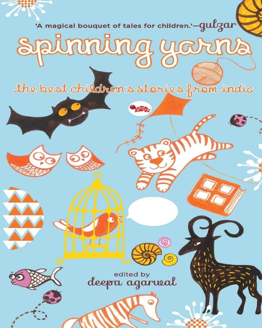 Spinning Yarns The Best Childrens Stories From India by Deepa Agarwal [Paperback]