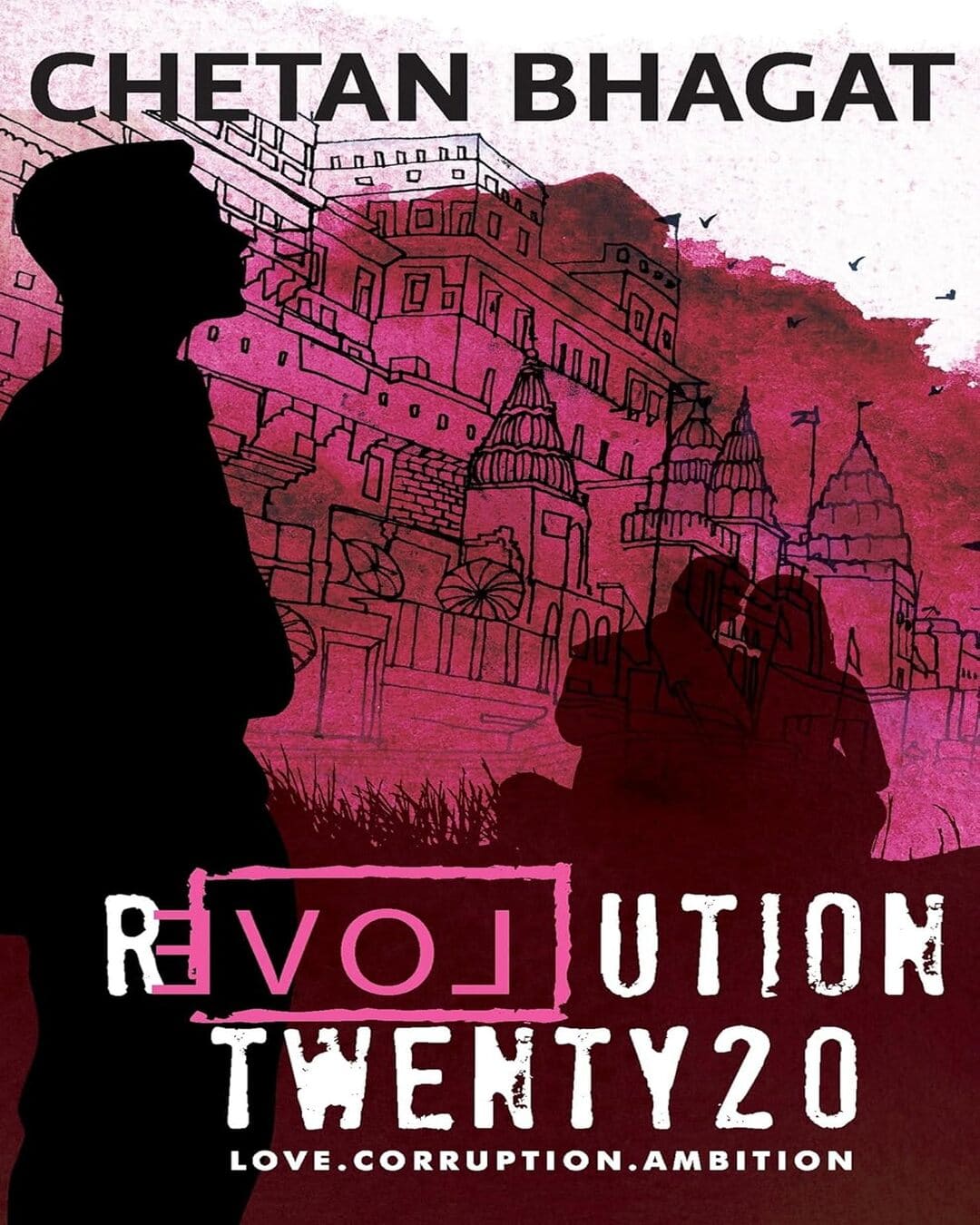 Revolution Twenty 20: Love. Corruption. Ambition by Chetan Bhagat [Paperback]