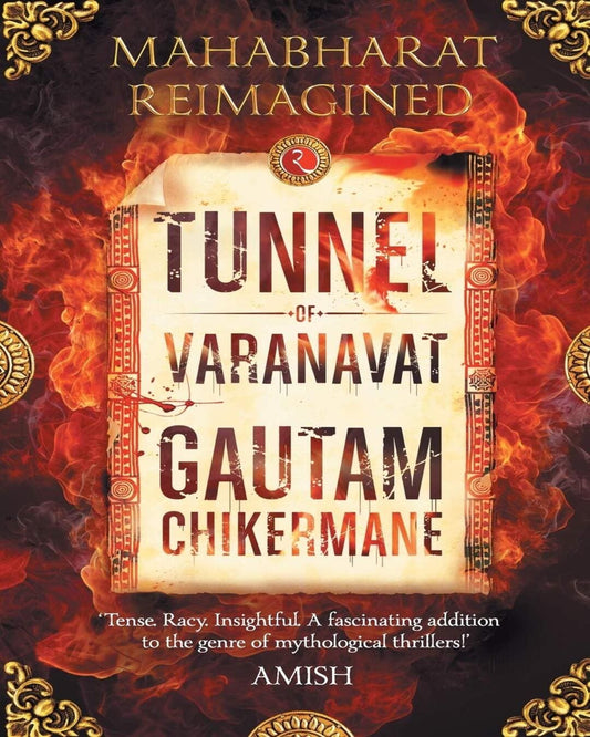 Tunnel of Varanavat: Mahabharat Reimagined by Gautam Chikermane [Paperback]