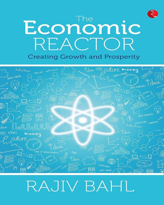 The Economic Reactor: Creating Growth and Prosperity by Rajiv Bahl [Hardcover]