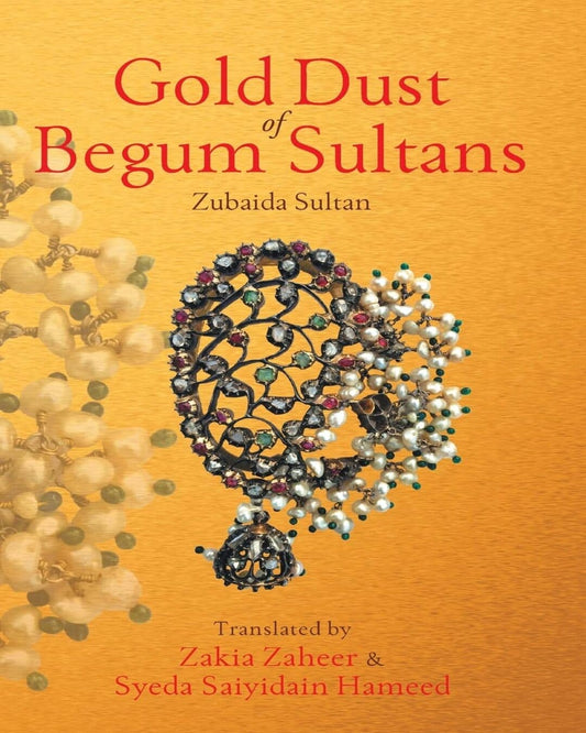 Gold Dust Of Begum Sultans by Zubaida Sultan [Hardcover]