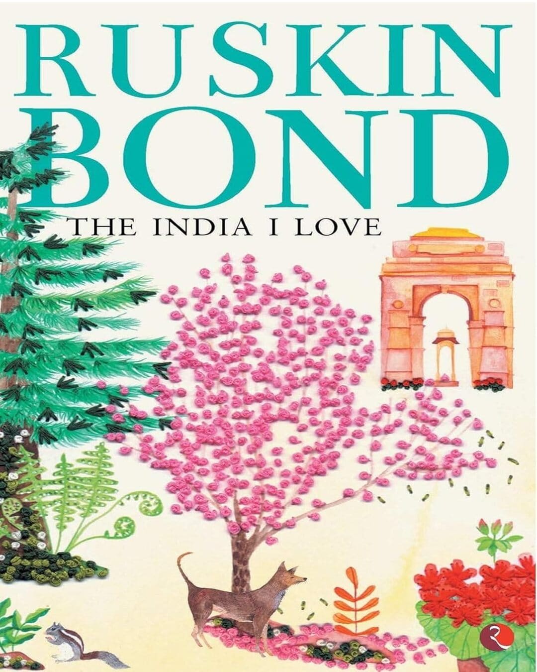 The India I Love by Ruskin Bond [Paperback]
