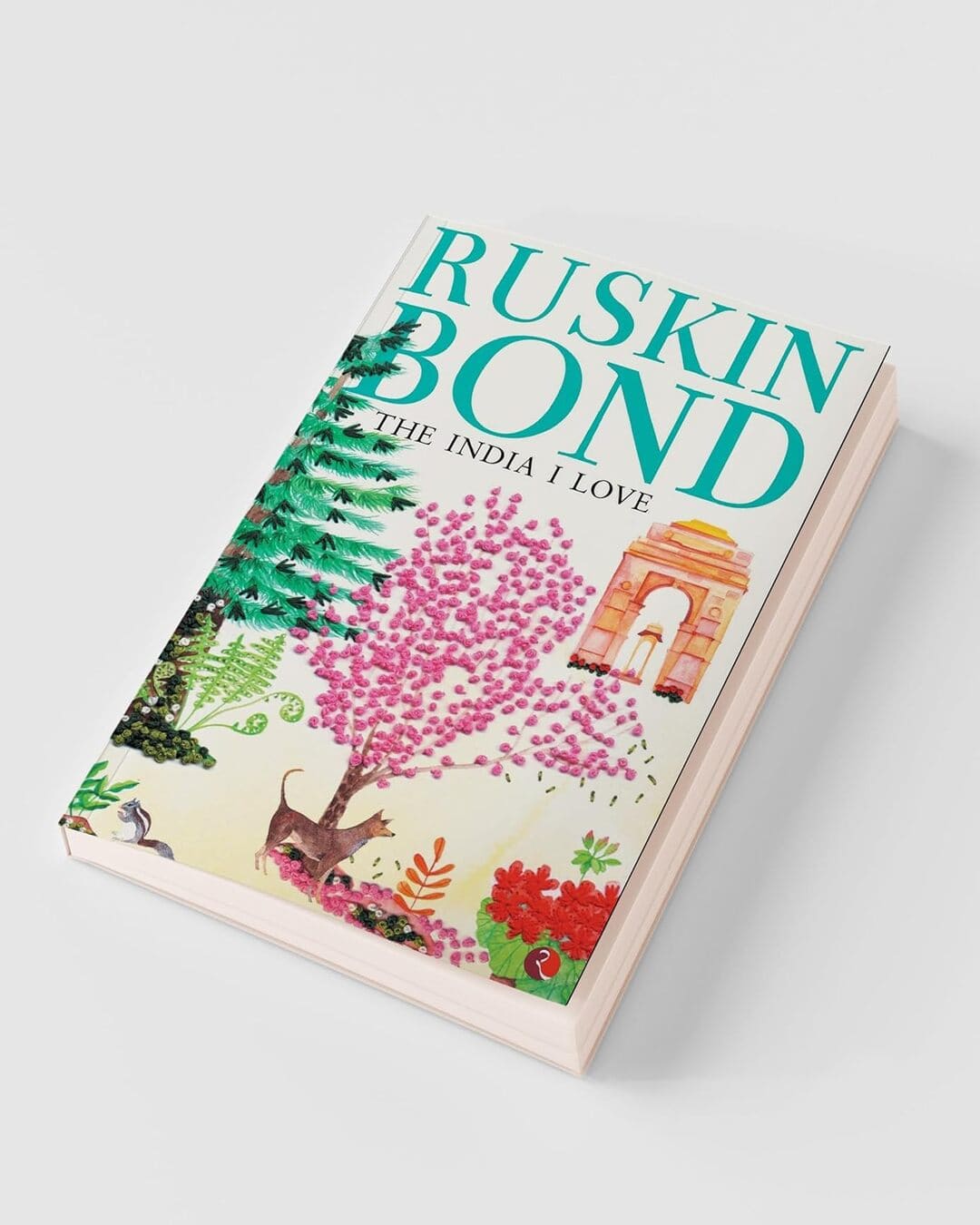 The India I Love by Ruskin Bond [Paperback]