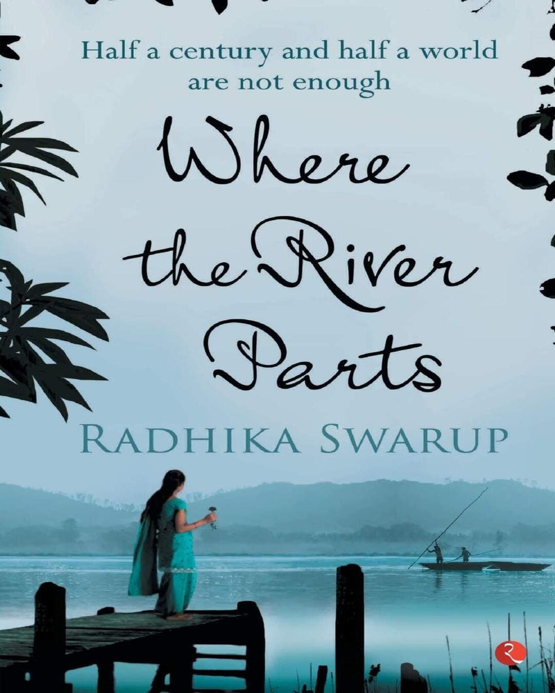 Where The River Parts by Radhika Swarup [Paperback]