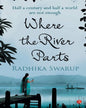 Where The River Parts by Radhika Swarup [Paperback]