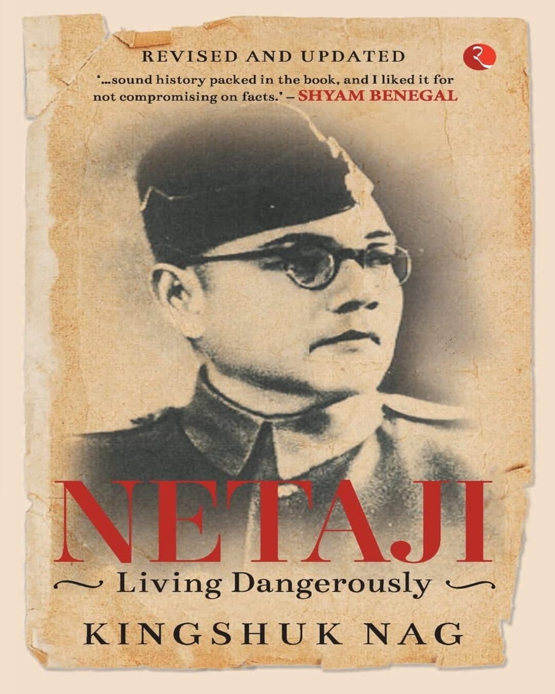 Netaji Living Dangerously by Kingshuk Nag [Paperback]