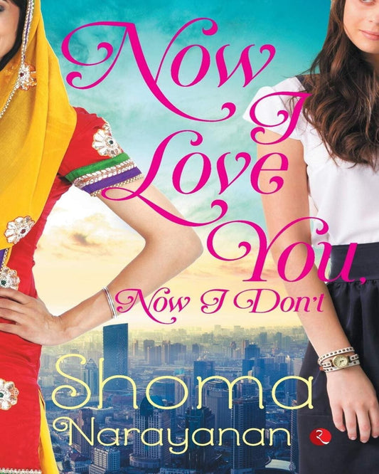 Now I Love You, Now I Don’t by Shoma Narayanan [Paperback]
