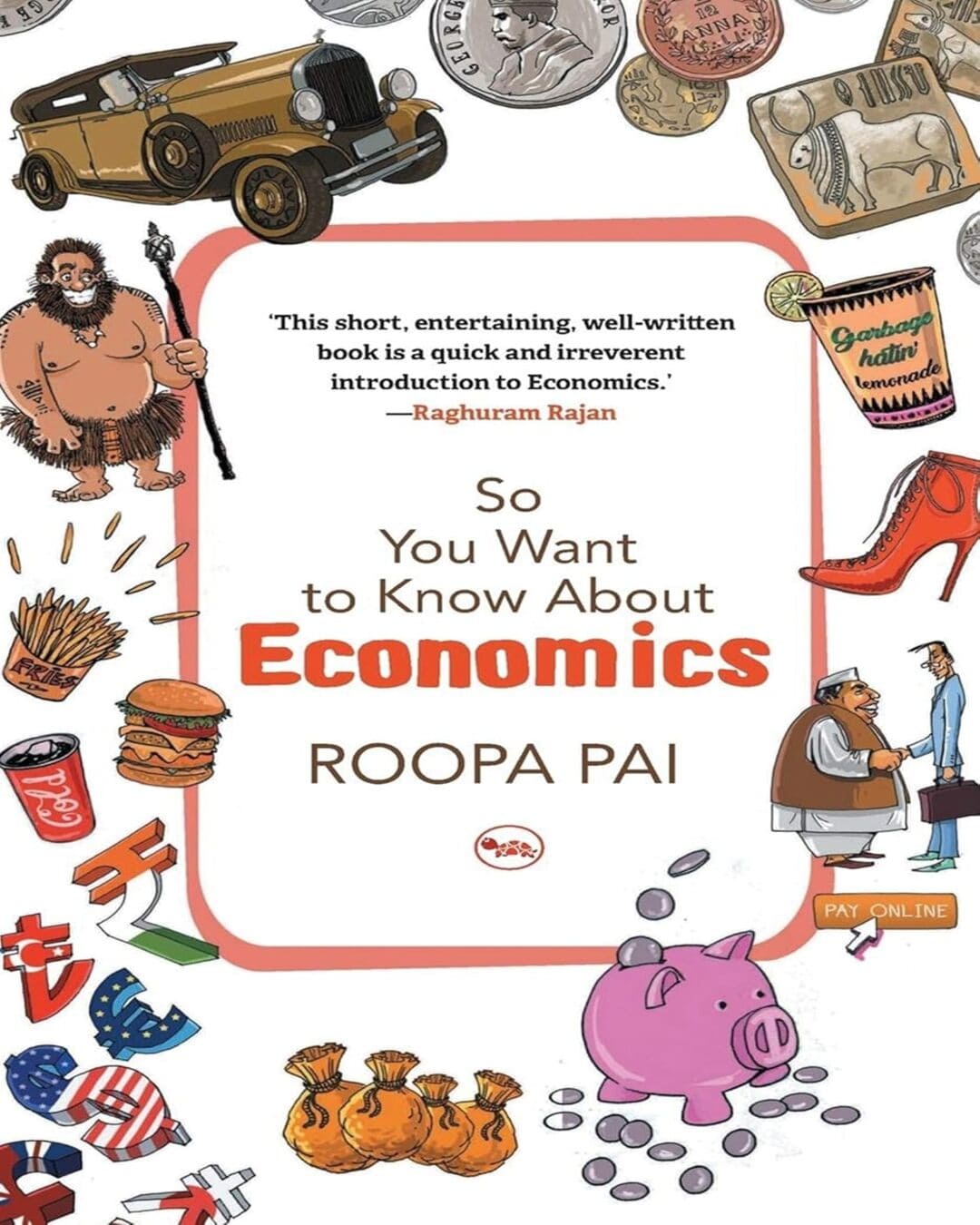 So You Want To Know About Economics by Roopa Pai [Paperback]