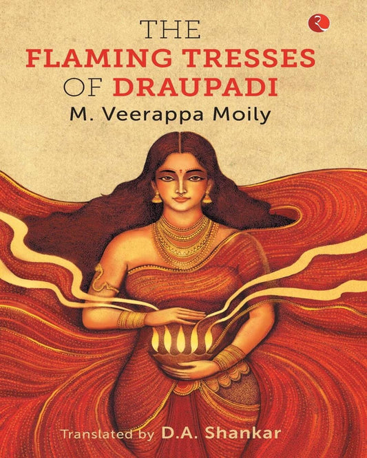The Flaming Tresses Of Draupadi by M. Veerappa Moily [Hardcover]